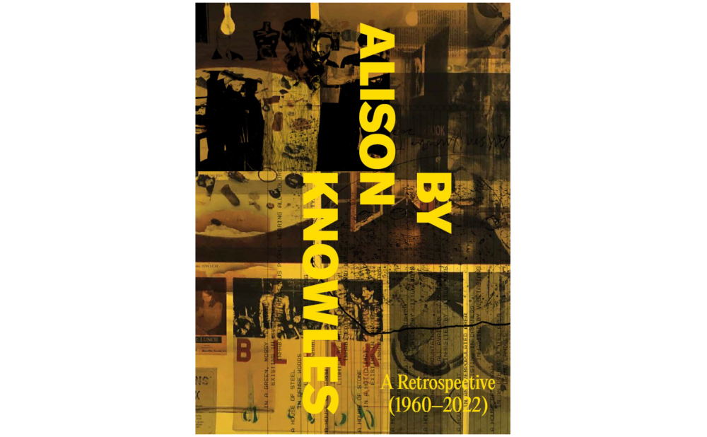 Book cover with yellow text in capital letters that reads "BY ALISON KNOWLES," written vertically across a background of collaged artwork images in yellow and black. "A Retrospective (1960–2022)" is written in smaller font at the bottom right corner of the image.