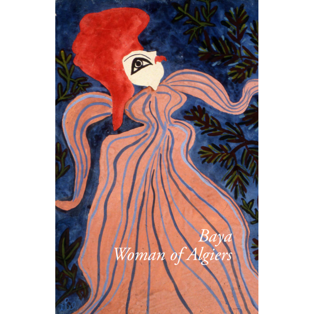 Book cover with stylized painting of a feminine figure with a red hairstyle, an orange dress with blue lines, surrounded by green leaves on a blue background. In white text at the bottom of the cover is the title Baya Woman of Algiers.