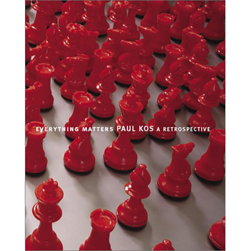 Book cover with red chess pieces and text overlay: "EVERYTHING MATTERS: PAUL KOS A RETROSPECTIVE."