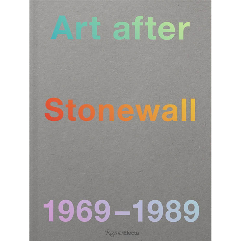 Book cover titled "Art after Stonewall 1969-1989," in rainbow gradient text on a gray background.